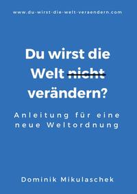 Vorderes Coverbild Du wirst die Welt (nicht) verändern?