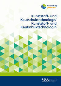 Vorderes Coverbild Kunststoff- und KautschuktechnologeKunststoff- und Kautschuktechnologin