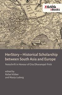 Vorderes Coverbild HerStory. Historical Scholarship between South Asia and Europe