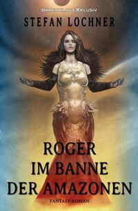 Vorderes Coverbild Roger im Banne der Amazonen