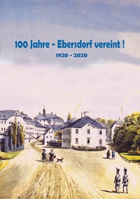 Vorderes Coverbild 100 Jahre - Ebersdorf vereint!