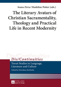 Vorderes Coverbild The Literary Avatars of Christian Sacramentality, Theology and Practical Life in Recent Modernity