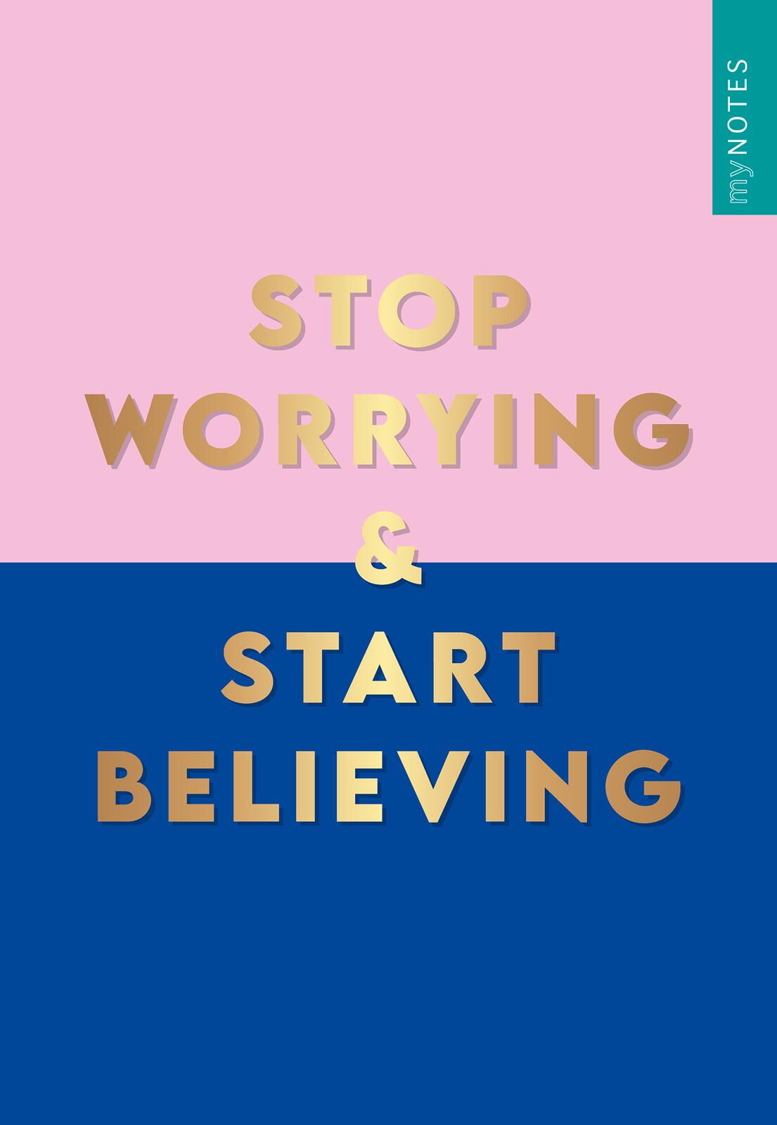 Beispielinhalt (Bild) myNOTES Papeterie: Notizheft STOP WORRYING & START BELIEVING - COLOR-POP