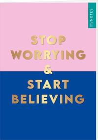 Vorderes Coverbild myNOTES Papeterie: Notizheft STOP WORRYING & START BELIEVING - COLOR-POP