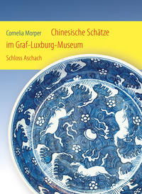 Vorderes Coverbild Chinesische Schätze im Graf-Luxburg-Museum Schloss Aschach