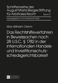 Vorderes Coverbild Das Rechtshilfeverfahren in Beweissachen nach 28 U.S.C. § 1782 in der internationalen Handels- und Investitionsschutzschiedsgerichtsbarkeit