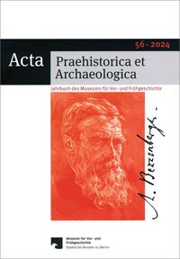 Vorderes Coverbild Acta Praehistorica et Archaeologica / Acta Praehistorica et Archaeologica 56, 2024
