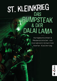 Vorderes Coverbild Das Rumpsteak und der Dalai Lama … Kurzgeschichten und Räuberpistolen von Extrabreit-Gitarrist Stefan Kleinkrieg