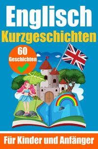Vorderes Coverbild 60 Kurzgeschichten auf Englisch | Ein zweisprachiges Buch auf Deutsch und Englisch | Ein Buch zum Erlernen der englischen Sprache für Kinder und Anfänger
