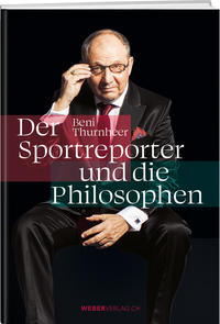 Vorderes Coverbild Beni Thurnheer – Der Sportreporter und die Philosophen