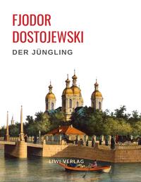 Vorderes Coverbild Fjodor Dostojewski: Der Jüngling. Vollständige Neuausgabe.