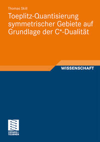Vorderes Coverbild Toeplitz-Quantisierung symmetrischer Gebiete auf Grundlage der C*-Dualität