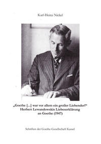 Vorderes Coverbild "Goethe [...] war vor allem ein großer Liebender!" Herbert Lewandowskis Liebeserklärung an Goethe (1947)