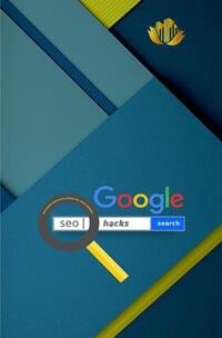 Vorderes Coverbild Google SEO Hacks | Wie Google Dienste zu Google SEO-Tools werden