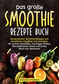 Vorderes Coverbild Das große Smoothie Rezepte Buch