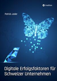 Vorderes Coverbild Digitale Erfolgsfaktoren für Schweizer Unternehmen