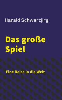 Vorderes Coverbild Das große Spiel - Eine Reise in die Welt