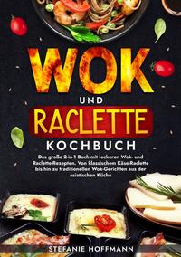 Vorderes Coverbild Wok und Raclette Kochbuch