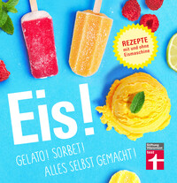 Vorderes Coverbild Eis! Gelato! Sorbet! Alles selbst gemacht!