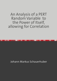 Vorderes Coverbild An Analysis of a PERT Random Variable to the Power of Itself, allowing for Correlation