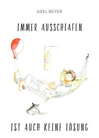 Vorderes Coverbild IMMER AUSSCHLAFEN IST AUCH KEINE LÖSUNG