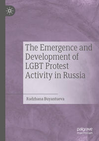 Vorderes Coverbild The Emergence and Development of LGBT Protest Activity in Russia