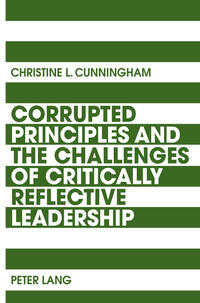Vorderes Coverbild Corrupted Principles and the Challenges of Critically Reflective Leadership
