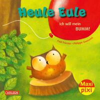 Vorderes Coverbild Maxi Pixi 414: VE 5: Heule Eule – Ich will mein Bumm! (5 Exemplare)