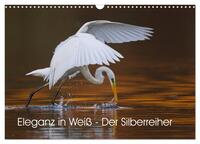 Vorderes Coverbild Eleganz in Weiß - Der Silberreiher (Wandkalender 2025 DIN A3 quer), CALVENDO Monatskalender