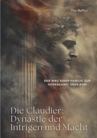Vorderes Coverbild Die Claudier: Dynastie der Intrigen und Macht