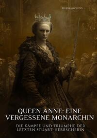 Vorderes Coverbild Queen Anne: Eine vergessene Monarchin
