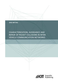 Vorderes Coverbild Characterization, Avoidance and Repair of Packet Collisions in Inter-Vehicle Communication Networks