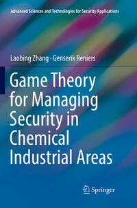 Vorderes Coverbild Game Theory for Managing Security in Chemical Industrial Areas