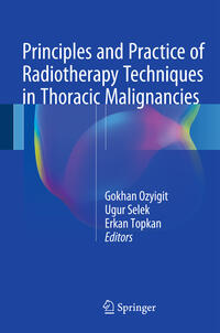 Vorderes Coverbild Principles and Practice of Radiotherapy Techniques in Thoracic Malignancies
