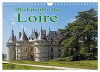 Vorderes Coverbild Blickpunkte der Loire (Wandkalender 2025 DIN A4 quer), CALVENDO Monatskalender