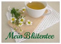 Vorderes Coverbild Mein Blütentee (Wandkalender 2025 DIN A3 quer), CALVENDO Monatskalender