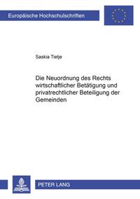 Vorderes Coverbild Die Neuordnung des Rechts wirtschaftlicher Betätigung und privatrechtlicher Beteiligung der Gemeinden