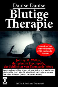 Vorderes Coverbild Blutige Therapie – Johnny M. Walker, der geheilte Psychopath, der Schlächter von Darmstadt-Woog