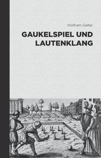 Vorderes Coverbild Gaukelspiel und Lautenklang