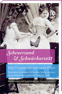 Vorderes Coverbild Scheuersand & Schnürkorsett. Wie Frauen lebten und litten
