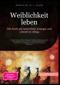 Vorderes Coverbild Weiblichkeit (DE) / Weiblichkeit leben: Die Kraft der weiblichen Energie und Urkraft im Alltag