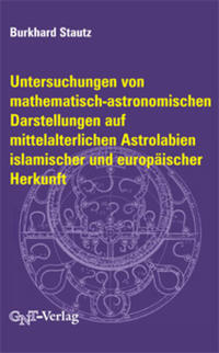 Vorderes Coverbild Untersuchungen von mathematisch-astronomischen Darstellungen auf mittelalterlichen Astrolabien islamischer und europäischer Herkunft