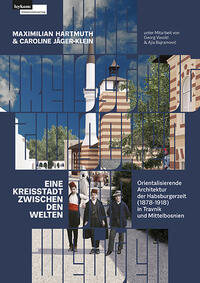 Vorderes Coverbild Eine Kreisstadt zwischen Welten – Orientalisierende Architektur der Habsburgerzeit (1878–1918)