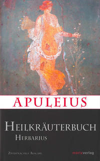 Vorderes Coverbild Apuleius´ Heilkräuterbuch / Apulei Herbarius