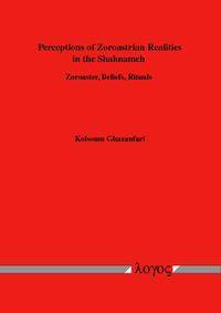 Vorderes Coverbild Perceptions of Zoroastrian Realities in the Shahnameh. Zoroaster, Beliefs, Rituals
