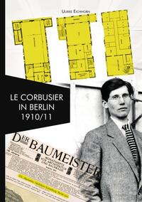 Vorderes Coverbild Architekten in Berlin / Le Corbusier in Berlin 1910/1911