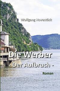 Vorderes Coverbild Die Werber / Die Werber, Trilogie, Teil 1 - Der Aufbruch