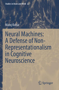 Vorderes Coverbild Neural Machines: A Defense of Non-Representationalism in Cognitive Neuroscience