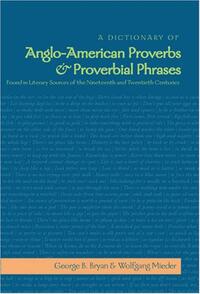 Vorderes Coverbild A Dictionary of Anglo-American Proverbs and Proverbial Phrases Found in Literary Sources of the Nineteenth and Twentieth Centuries