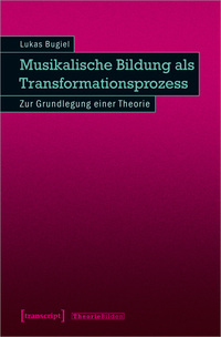 Vorderes Coverbild Musikalische Bildung als Transformationsprozess